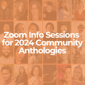 Join an info session about applying to be an Editor-in-Chief for our 2024 Community Anthologies